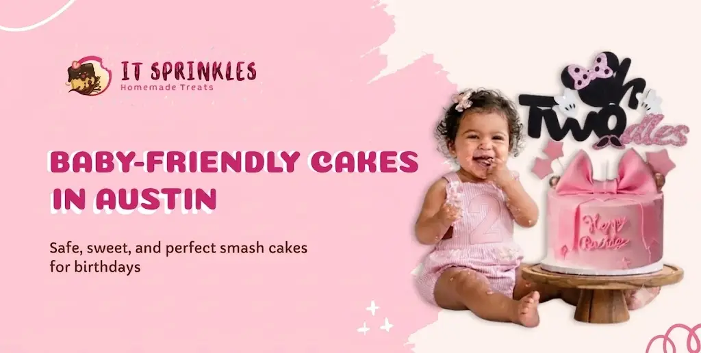 Baby-Friendly Cakes in Austin: Safe, Sweet & Perfect for First Birthdays