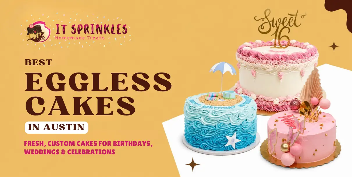 Eggless Cakes In Austin Designed For Birthdays And Special Celebrations